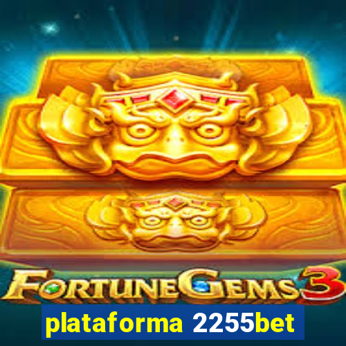 plataforma 2255bet